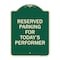 Signmission Parking Reserved for Todays Performer Heavy-Gauge Aluminum Sign, 24" x 18", G-1824-23377 A-DES-G-1824-23377 - alternate 1